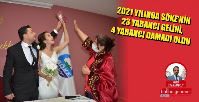 2021 yılında Söke’nin 23 yabancı gelini, 4 yabancı damadı oldu