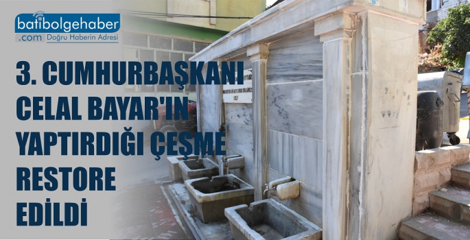 3. Cumhurbaşkanı Celal Bayar'ın yaptırdığı çeşme restore edildi