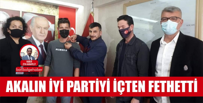 AKALIN İYİ PARTİYİ İÇTEN FETHETTİ