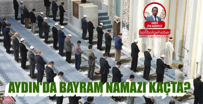 AYDIN'DA BAYRAM NAMAZI KAÇTA?