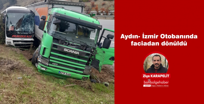 Aydın- İzmir Otobanında faciadan dönüldü