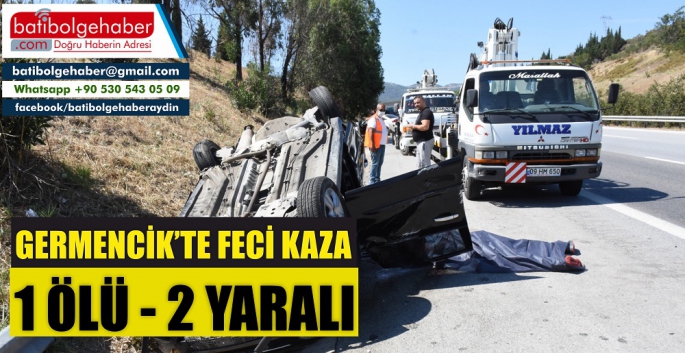 Aydın İzmir Otoyolunda Feci Kaza: 1 Ölü 2 Yaralı