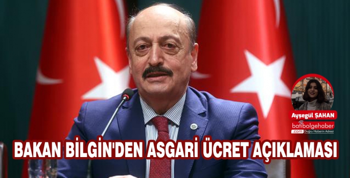 BAKAN BİLGİN'DEN ASGARİ ÜCRET AÇIKLAMASI