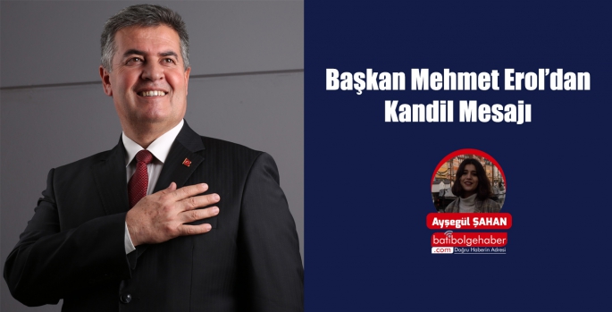 Başkan Mehmet Erol’dan Kandil Mesajı