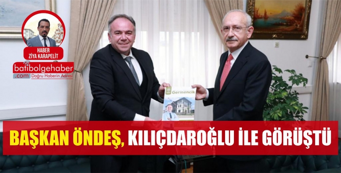 Başkan Öndeş, Kılıçdaroğlu ile bir araya geldi.