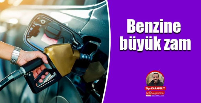 Benzine büyük zam