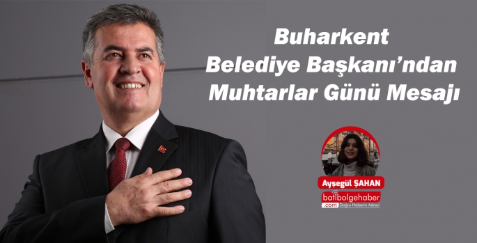 Buharkent Belediye Başkanı’ndan Muhtarlar Günü Mesajı