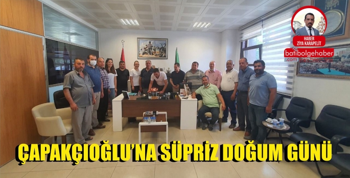 ÇAPAKÇIOĞLU'NA DOĞUM GÜNÜ SÜRPRİZİ