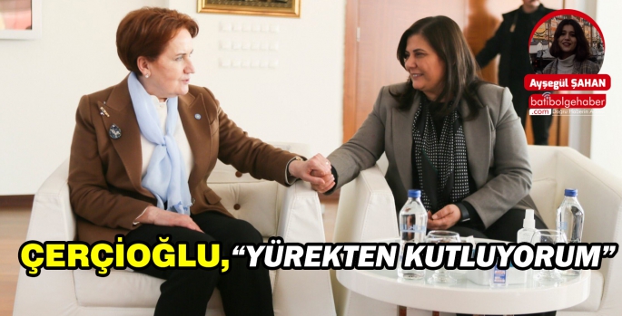 ÇERÇİOĞLU, “YÜREKTEN KUTLUYORUM”