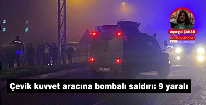 Çevik kuvvet aracına bombalı saldırı: 9 yaralı