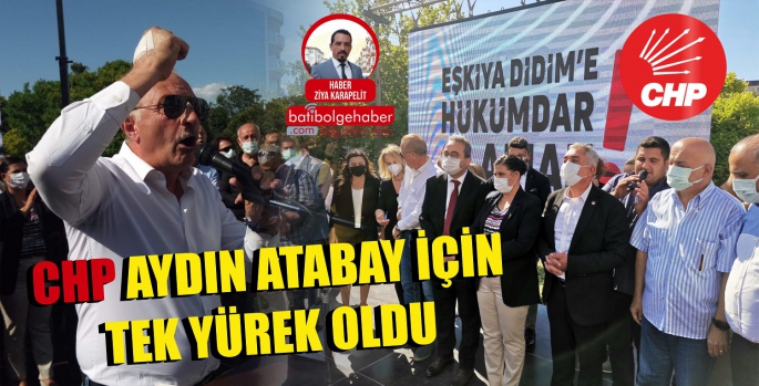 CHP Aydın Atabay için tek yürek oldu