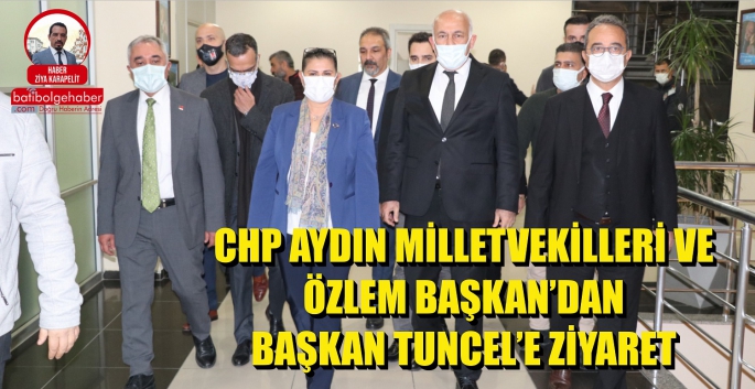 CHP Aydın Milletvekilleri ve Özlem Başkan’dan Başkan Tuncel’e Ziyaret