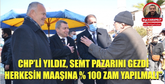 CHP’Lİ YILDIZ, GERMENCİK'TE SEMT PAZARINI GEZDİ