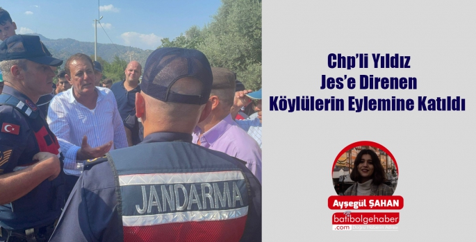 CHP’li Yıldız JES’e Direnen Köylülerin Eylemine Katıldı 