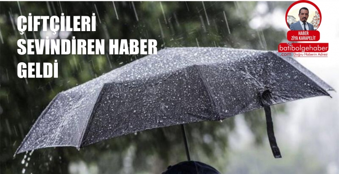 ÇİFTÇİLERİ SEVİNDİREN HABER GELDİ