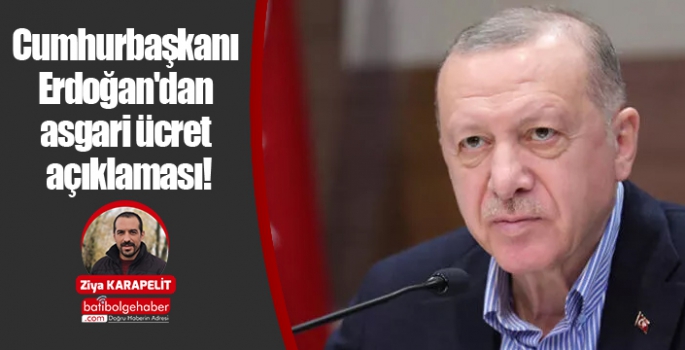 Cumhurbaşkanı Erdoğan'dan asgari ücret açıklaması!