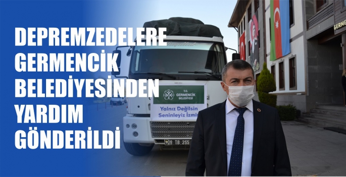 DEPREMZEDELERE GERMENCİK BELEDİYESİNDEN YARDIM GÖNDERİLDİ