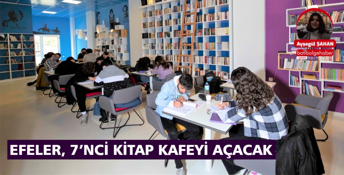 EFELER, 7’NCİ KİTAP KAFEYİ AÇACAK