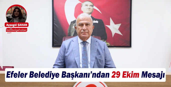 Efeler Belediye Başkanı’ndan 29 Ekim Mesajı