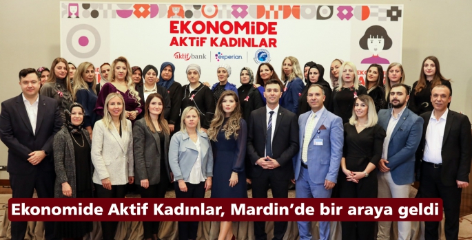 Ekonomide Aktif Kadınlar, Mardin’de bir araya geldi