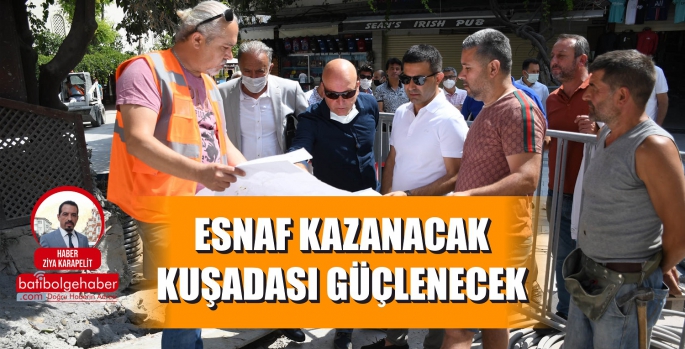 ESNAF KAZANACAK  KUŞADASI GÜÇLENECEK