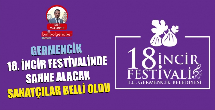 GERMENCİK 18. İNCİR FESTİVALİNDE SAHNE ALACAK SANATÇILAR BELLİ OLDU