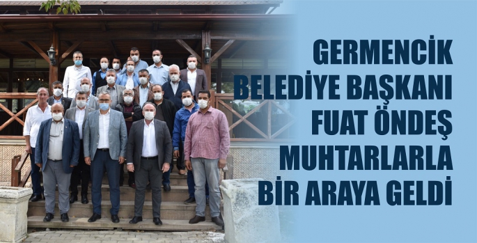 GERMENCİK BELEDİYE BAŞKANI FUAT ÖNDEŞ MUHTARLARLA BİR ARAYA GELDİ