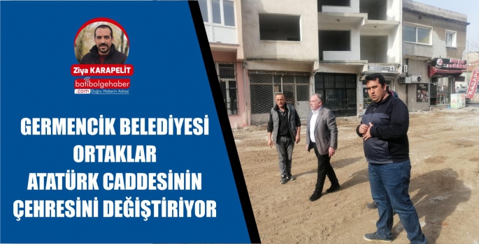 GERMENCİK BELEDİYESİ ORTAKLAR ATATÜRK CADDESİNİN ÇEHRESİNİ DEĞİŞTİRİYOR