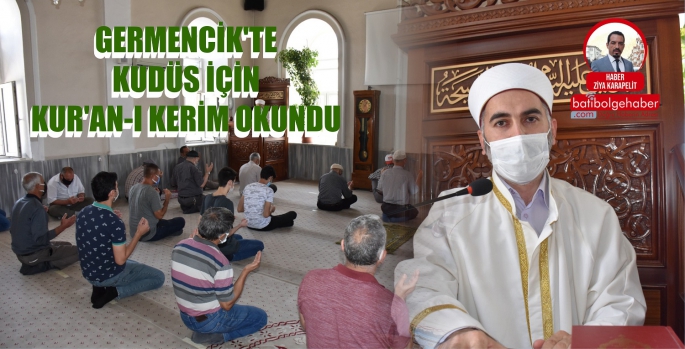 GERMENCİK'TE KUDÜS İÇİN KUR'AN-I KERİM OKUNDU