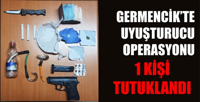 GERMENCİK'TE UYUŞTURUCU OPERASYONU