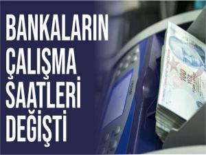 Bankaların Çalışma Saatleri Değişti