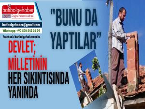 Devlet, Milletinin her sıkıntısında yanında.