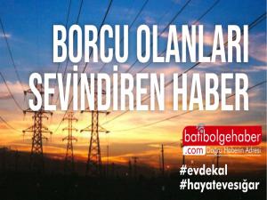 Elektrik borcu olanlara güzel haber.