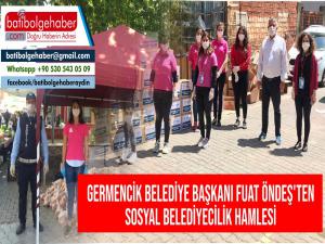 GERMENCİK BELEDİYE BAŞKANI FUAT ÖNDEŞTEN SOSYAL BELEDİYECİLİK HAMLESİ