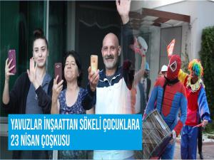 YAVUZLAR İNŞAAT KATKILARI İLE SÖKELİ ÇOCUKLARA 23 NİSAN ÇOŞKUSU