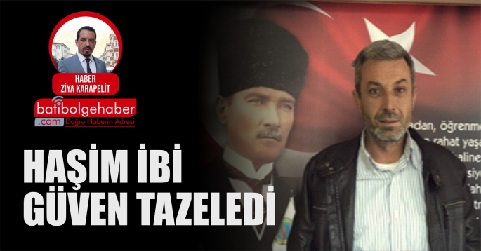 HAŞİM İBİ GÜVEN TAZELEDİ