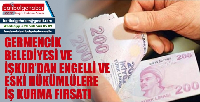 İŞKUR’DAN ENGELLİ VE ESKİ HÜKÜMLÜ VATANDAŞLARA İŞ KURMA FIRSATI