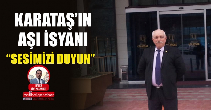 KARATAŞ'TAN AŞI İSYANI 'SESİMİZİ DUYUN'