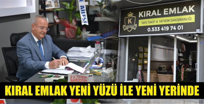 KIRAL EMLAK YENİ YÜZÜ İLE YENİ YERİNDE