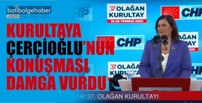 Kurultaya Çerçioğlu'nun konuşması damga vurdu.