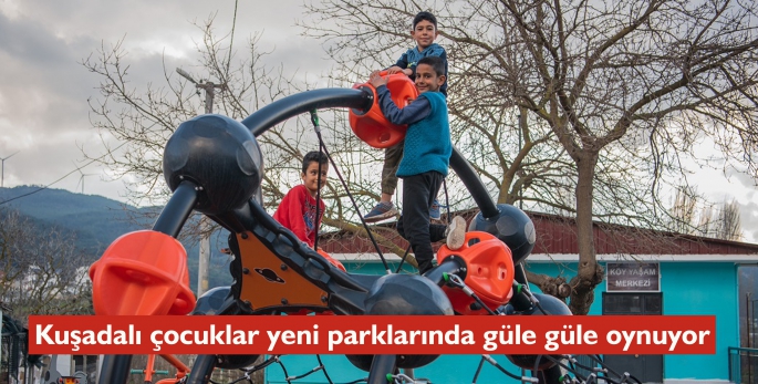 Kuşadalı çocuklar yeni parklarında güle güle oynuyor 