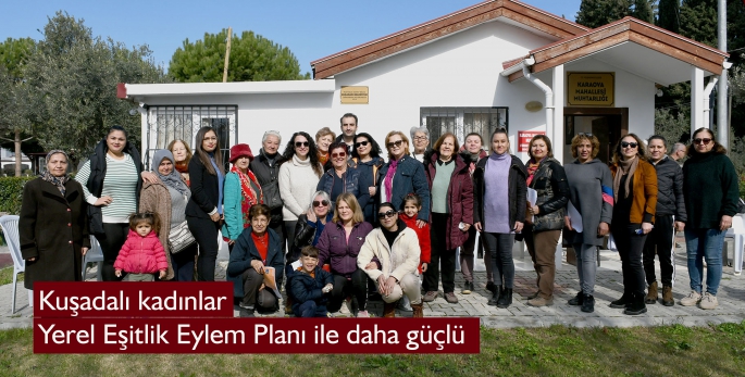 Kuşadalı kadınlar Yerel Eşitlik Eylem Planı ile daha güçlü 