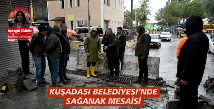 KUŞADASI BELEDİYESİ’NDE SAĞANAK MESAİSİ