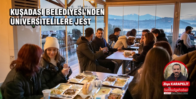 KUŞADASI BELEDİYESİ’NDEN ÜNİVERSİTELİLERE JEST