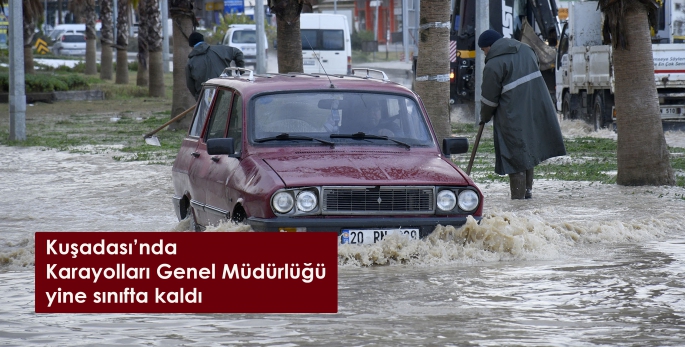 Kuşadası’nda Karayolları Genel Müdürlüğü yine sınıfta kaldı 