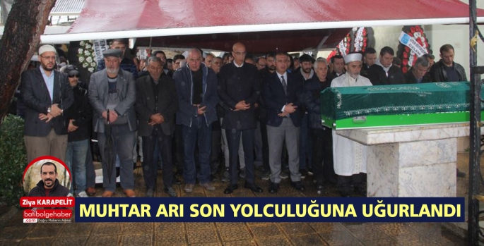 MUHTAR ARI SON YOLCULUĞUNA UĞURLANDI