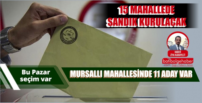 MURSALLI MAHALLESİ'NDE MUHTARLIĞA 11 ADAY 