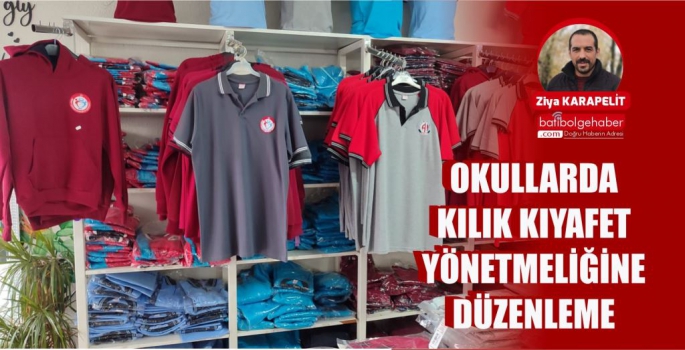 OKULLARDA KILIK KIYAFET YÖNETMELİĞİNE DÜZENLEME