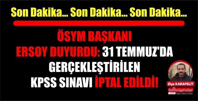 ÖSYM Başkanı Ersoy duyurdu: 31 Temmuz'da gerçekleştirilen KPSS sınavı iptal edildi!