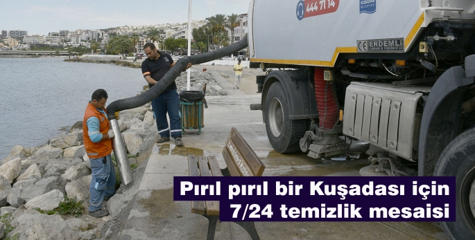 Pırıl pırıl bir Kuşadası için 7/24 temizlik mesaisi 